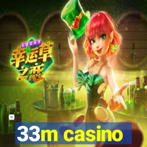 33m casino